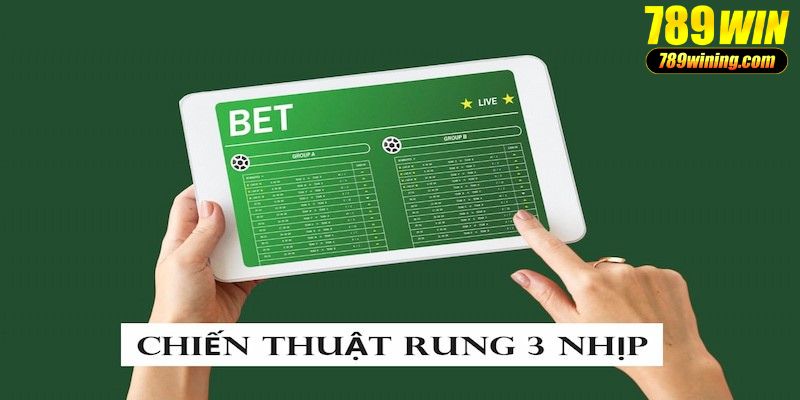 Chiến thuật rung 3 nhịp tăng dần thường phát huy hiệu quả trong kèo rung