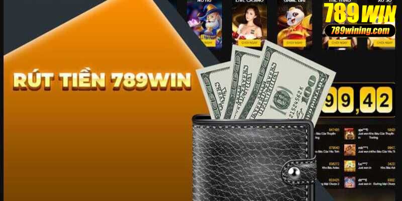 Rút tiền 789win đa dạng phương thức