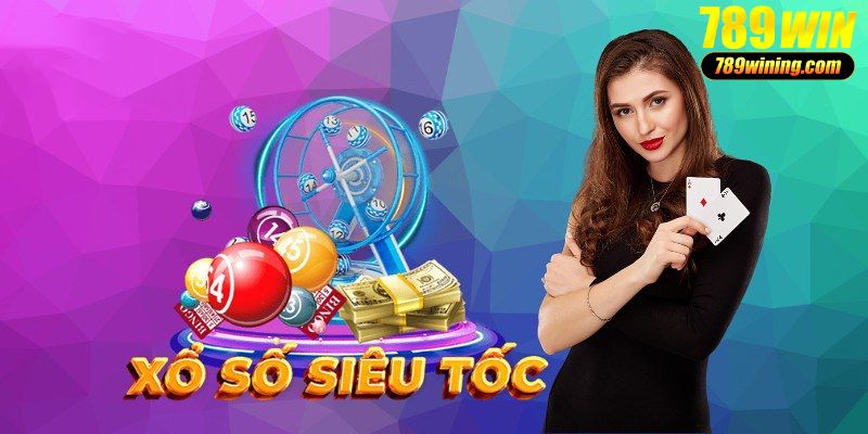 Xổ số siêu tốc với cơ hội thắng lớn cực dễ dàng