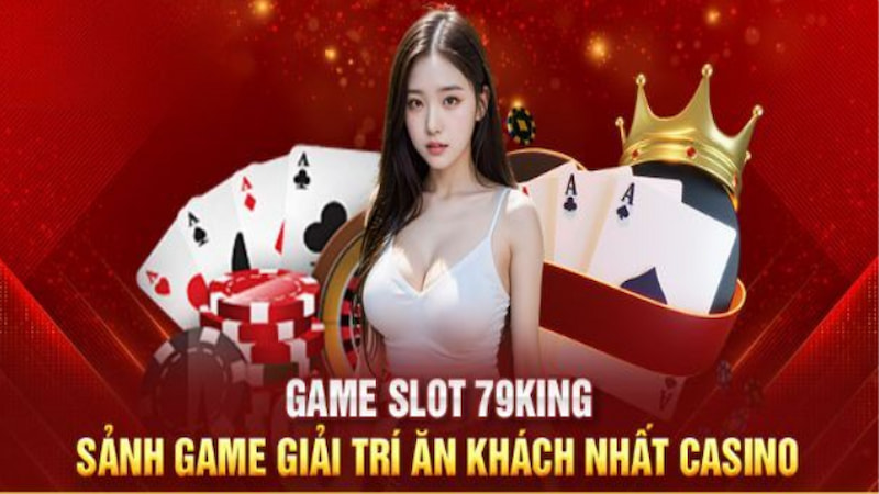 Khám phá sảnh cược hot nhất tại 79KING