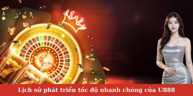 Tìm hiểu lịch sử phát triển U888